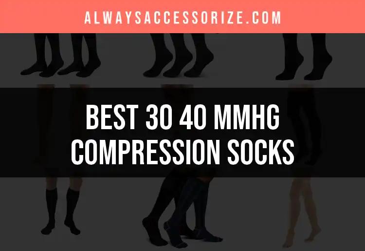 13 Best 30-40 mmHg Compression Socks for Ultimate Support