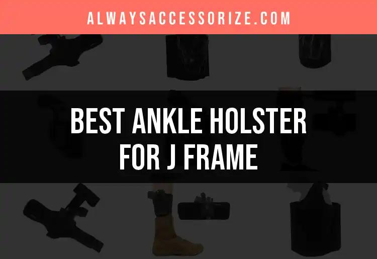 16 Top Ankle Holsters for J Frame You Should Consider