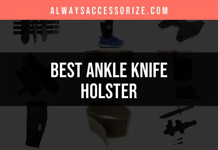 14 Best Ankle Knife Holsters for Every Adventurer