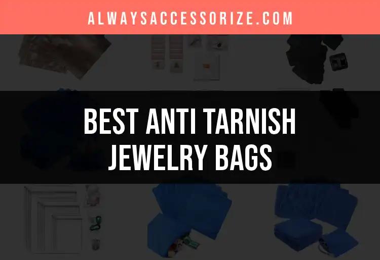 12 Best Anti Tarnish Jewelry Bags for Lasting Shine
