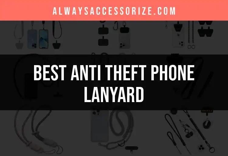 12 Best Anti Theft Phone Lanyards for Ultimate Security