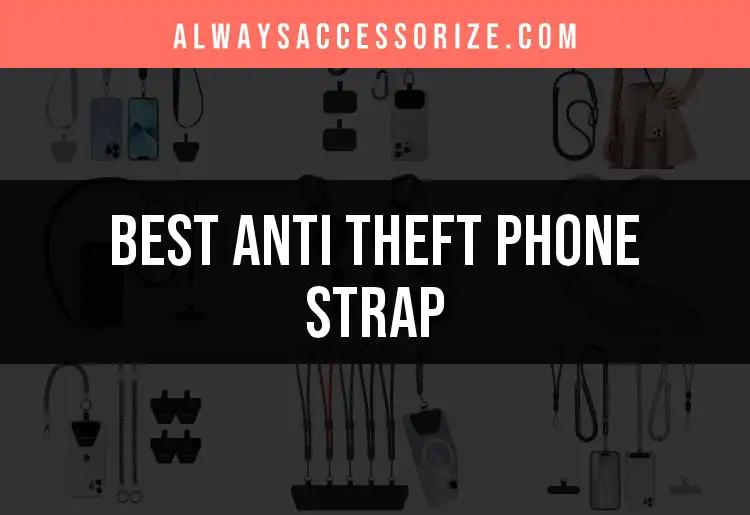 14 Must-Have Anti Theft Phone Straps for Ultimate Security