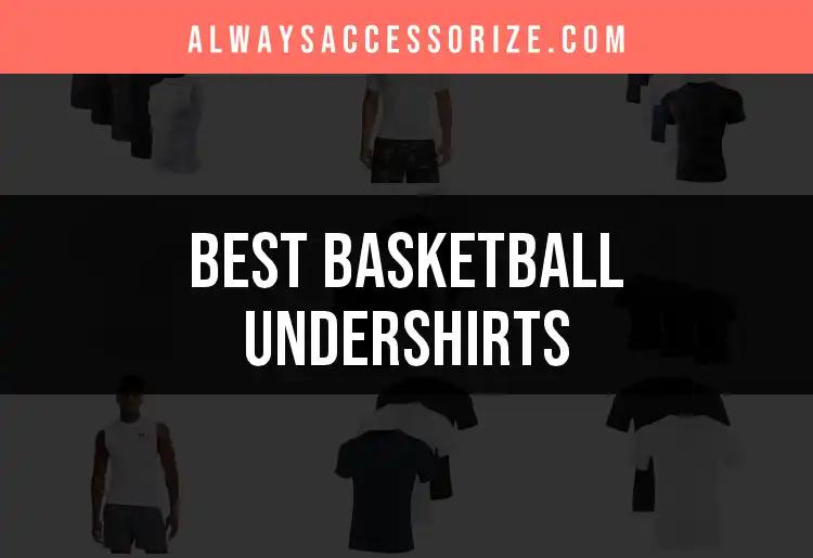 11 Must-Have Basketball Undershirts for Game Day Performance