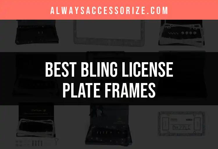 Top 10 Bling License Plate Frames You’ll Adore