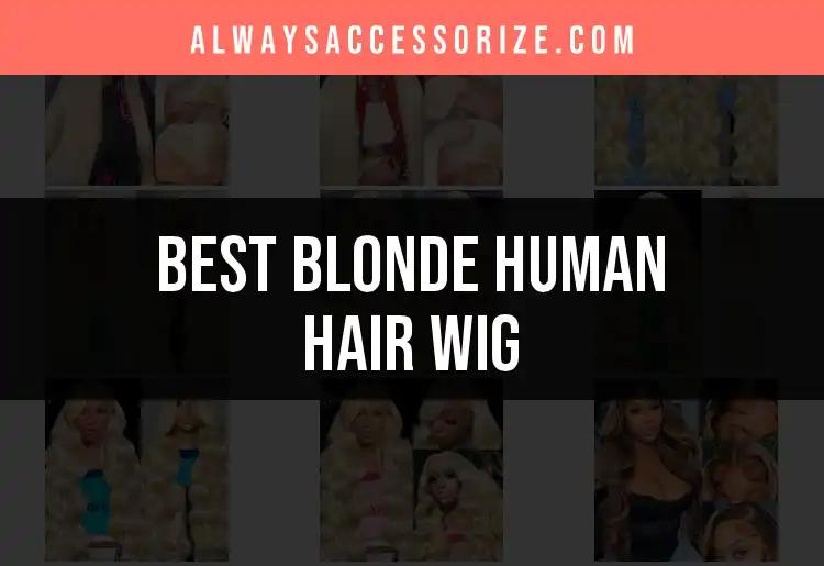 11 Blonde Human Hair Wigs You’ll Love to Wear