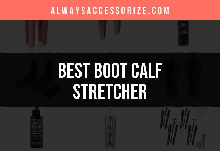 13 Best Boot Calf Stretchers for Perfect Fit and Comfort