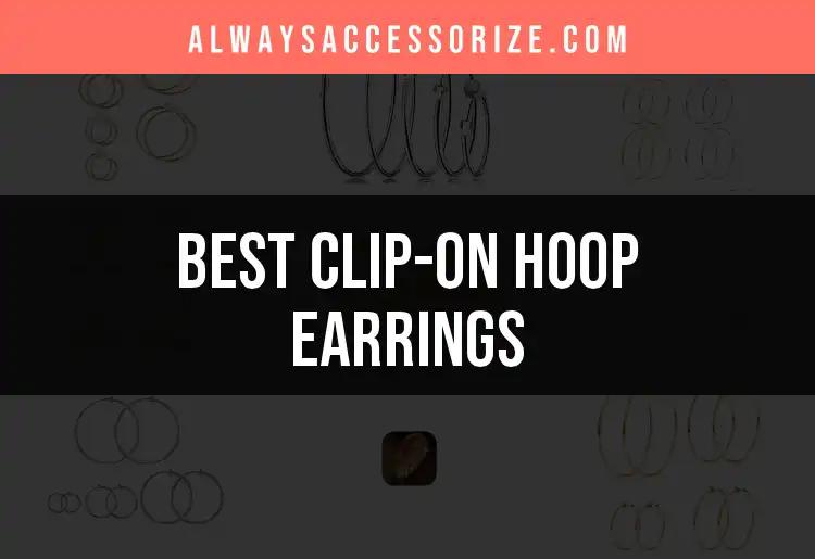 11 Must-Have Clip-On Hoop Earrings For Effortless Style