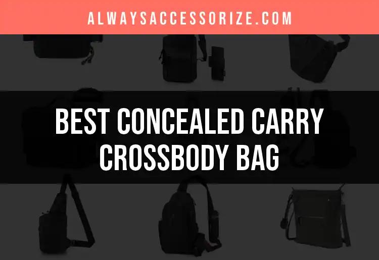 13 Must-Have Concealed Carry Crossbody Bags for Style and Safety