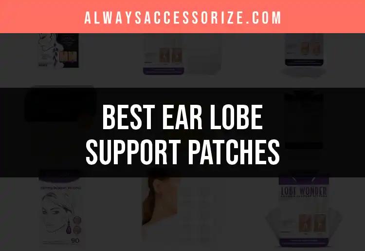 Top 10 Ear Lobe Support Patches for Ultimate Comfort