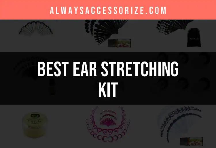 11 Must-Have Ear Stretching Kits for Trendsetters