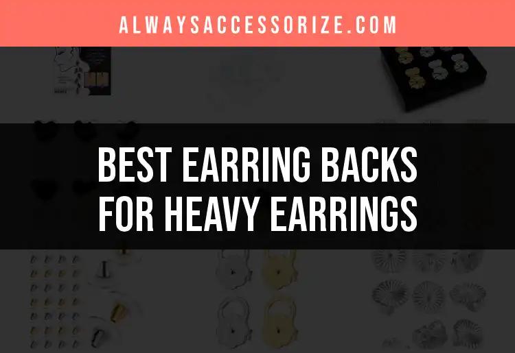 15 Best Earring Backs for Heavy Earrings You Can Trust