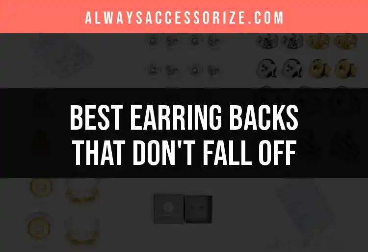 14 Earring Backs That Don’t Fall Off: Top Picks for Security