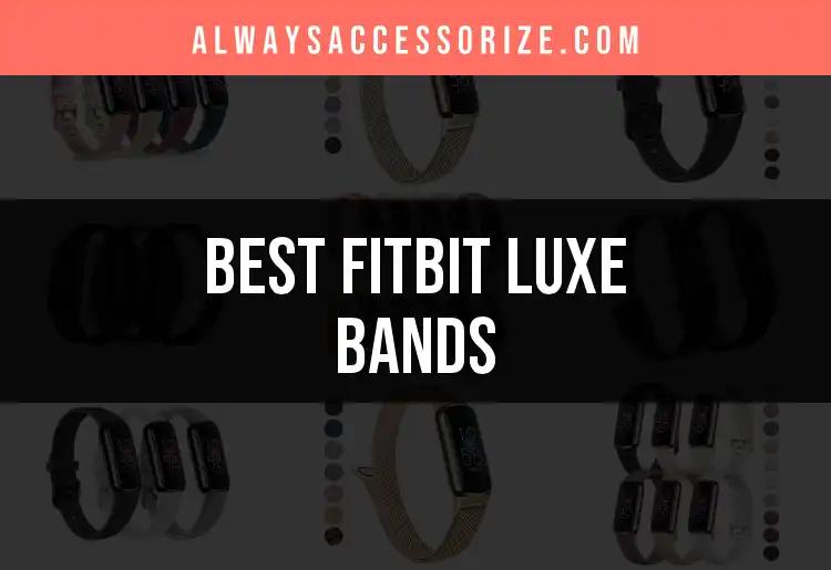 Top 10 Fitbit Luxe Bands for Style and Comfort