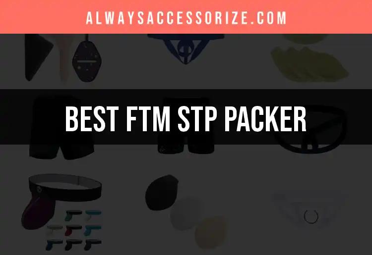 13 Must-Have FTM STP Packers for Effortless Comfort