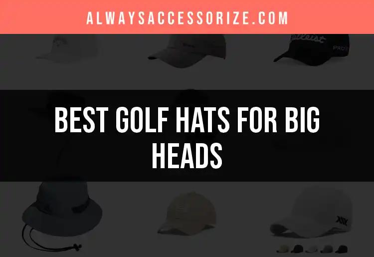 11 Best Golf Hats for Big Heads: Comfort Meets Style