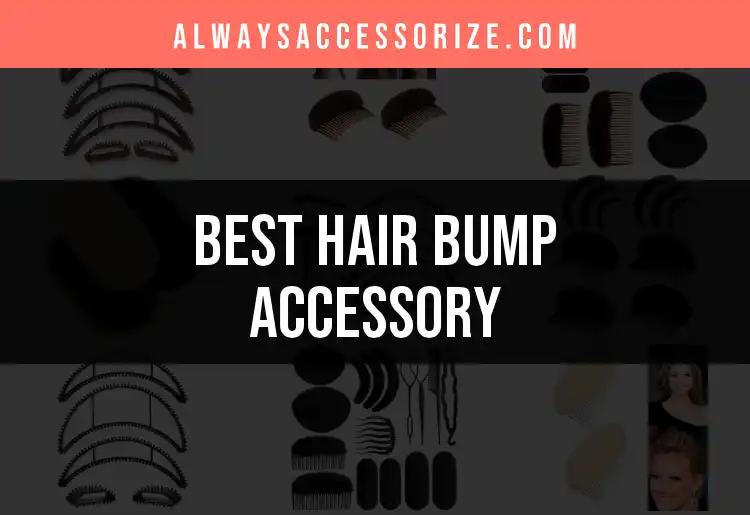 Top 10 Hair Bump Accessories for Effortless Style