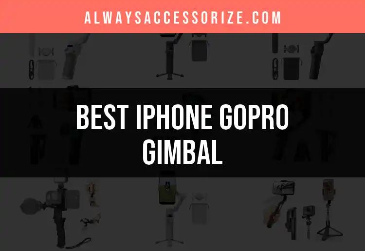 The 16 Best iPhone GoPro Gimbals for Smooth Stabilization