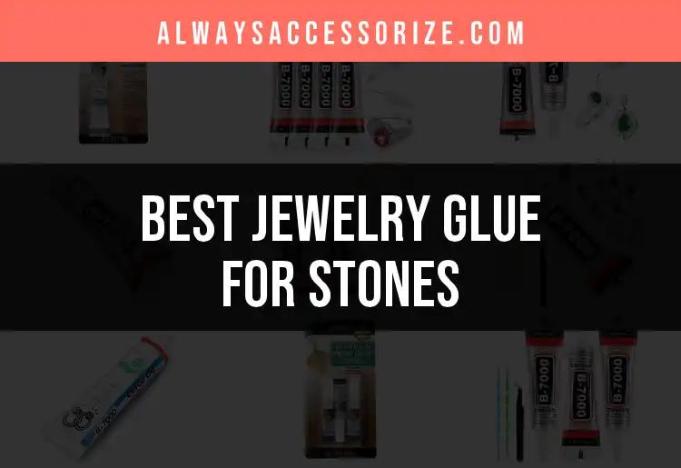 14 Essential Jewelry Glues for Stones You Need to Know