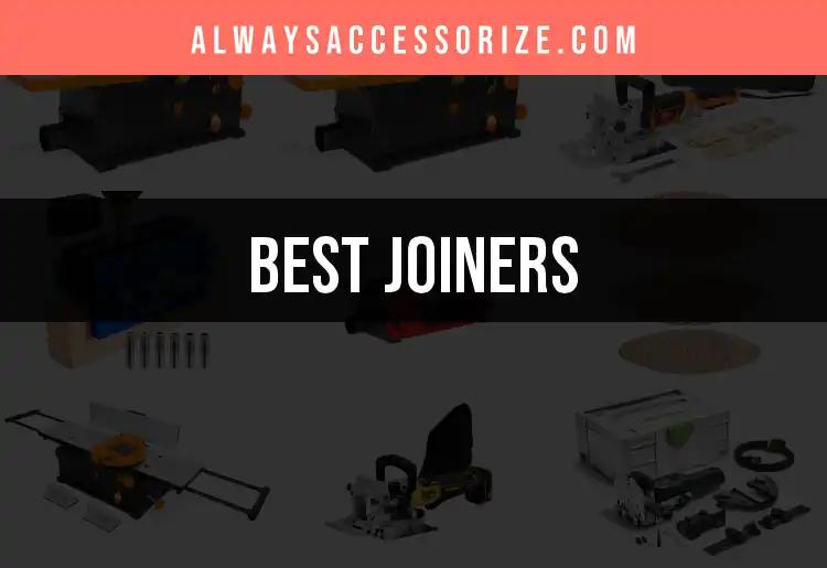16 Best Joiners for Effortless Style