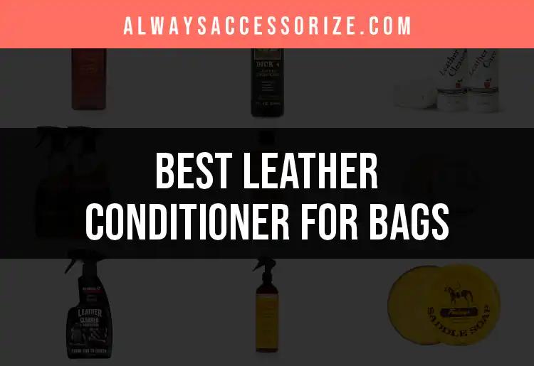 19 Best Leather Conditioners for Your Bags