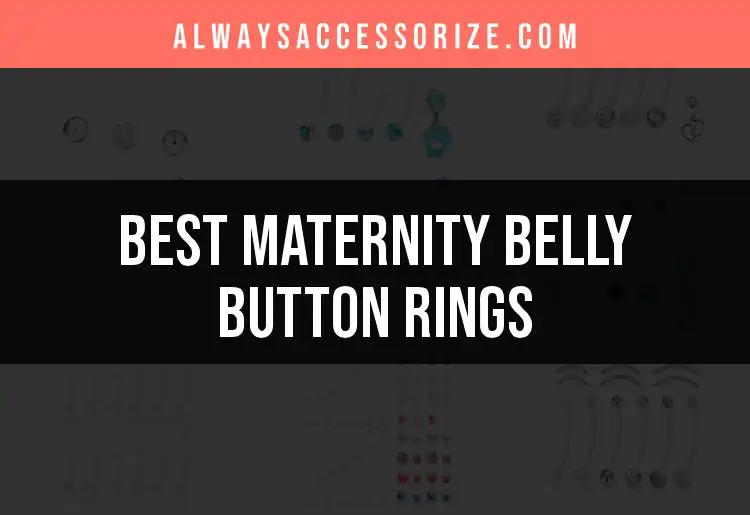 Top 10 Maternity Belly Button Rings for Stylish Moms