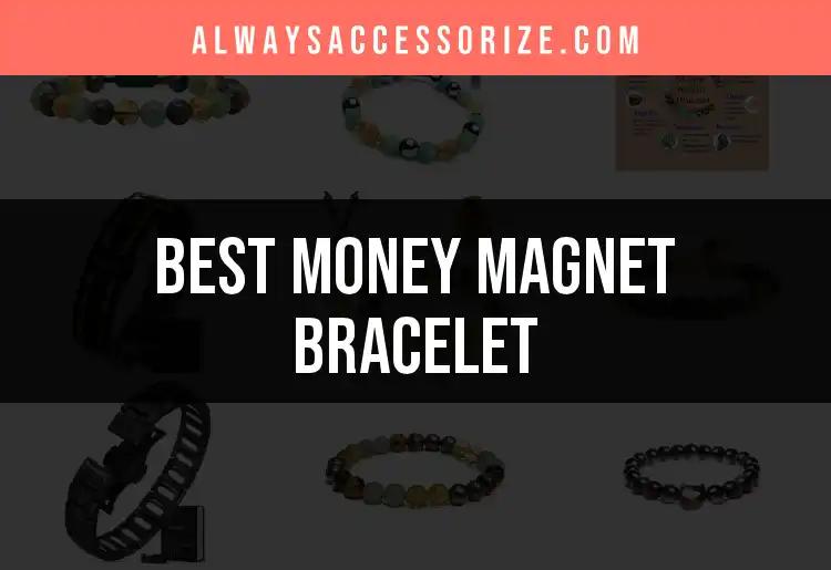 Top 10 Money Magnet Bracelets You Need to See