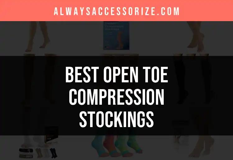 13 Best Open Toe Compression Stockings for Comfort and Style