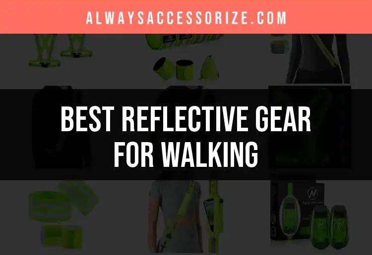13 Must-Have Reflective Gear for Walking