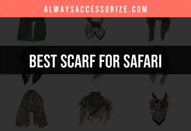 11 Essential Scarves for Safari Adventures