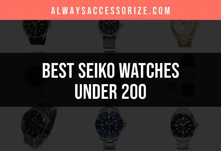 11 Seiko Watches Under 200 That You'll Love