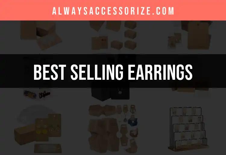 Top 10 Selling Earrings Unveiled for Every Style