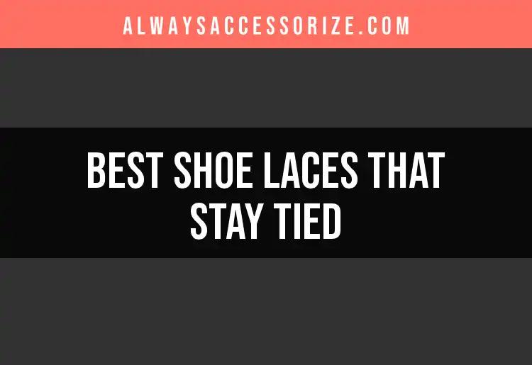 15 Shoe Laces That Stay Tied for Ultimate Performance
