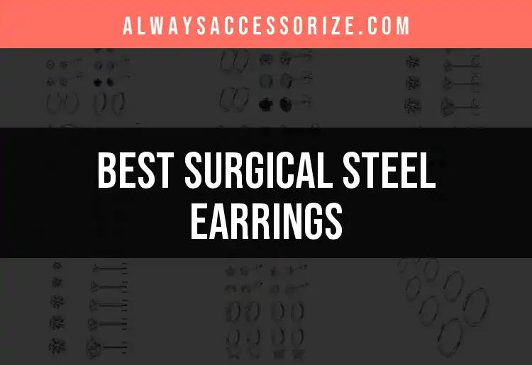 11 Stunning Surgical Steel Earrings You Need to Consider