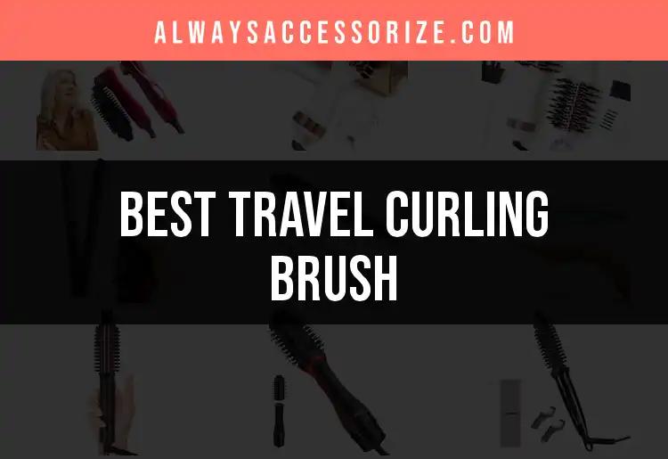15 Travel Curling Brushes for Effortless Styling on the Go