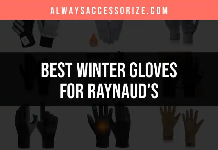 14 Best Winter Gloves for Raynaud's to Keep You Warm