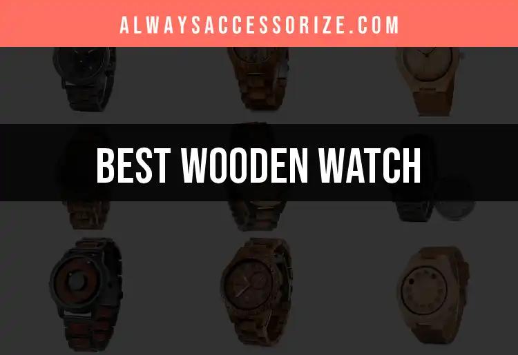 Top 10 Wooden Watches for Effortless Style