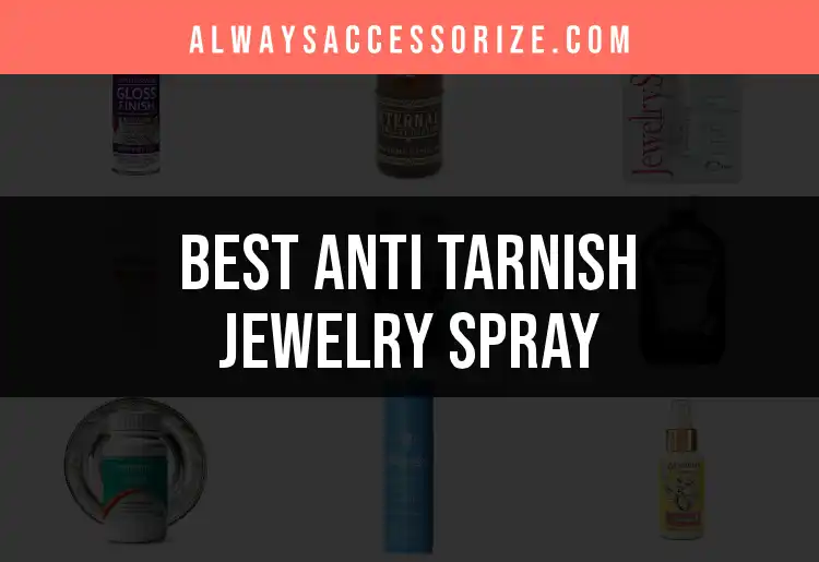 13 Anti Tarnish Jewelry Sprays to Keep Your Treasures Shining