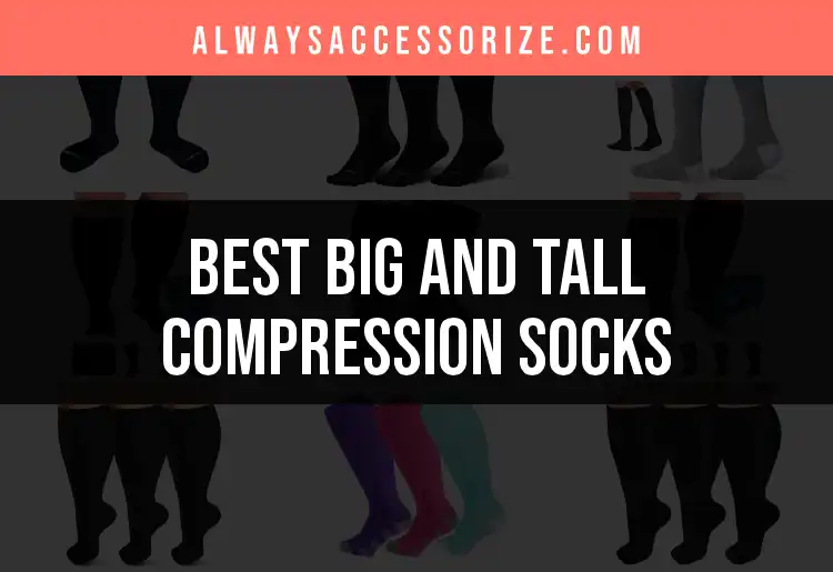 15 Best Big and Tall Compression Socks for Ultimate Comfort