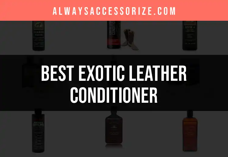 14 Best Exotic Leather Conditioners for Remarkable Care