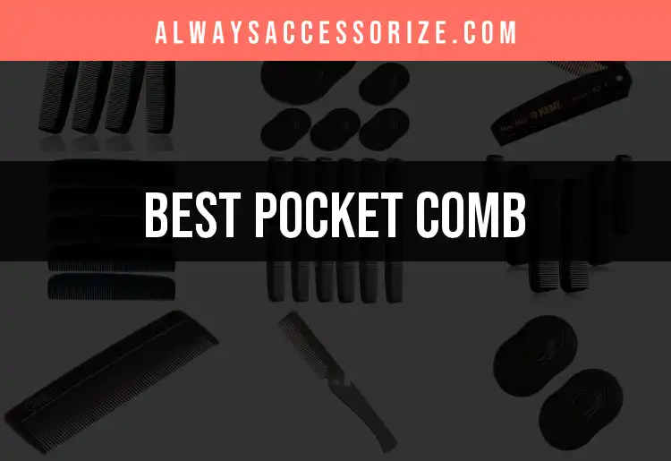 11 Pocket Combs That Elevate Your Grooming Game