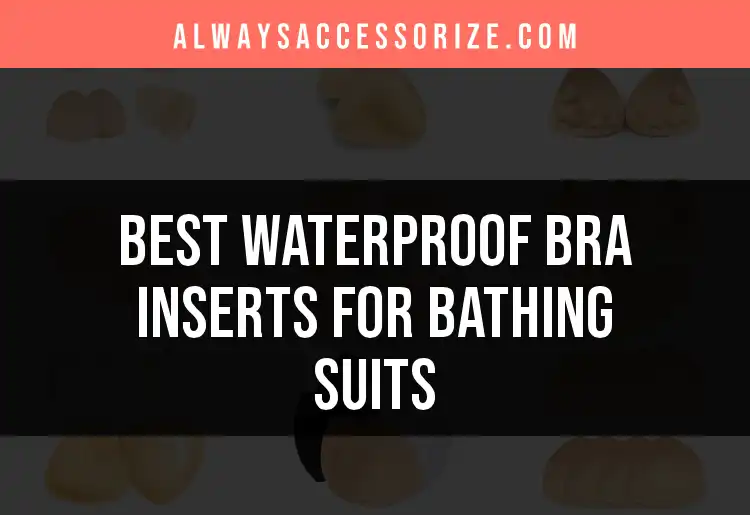13 Best Waterproof Bra Inserts for Bathing Suits